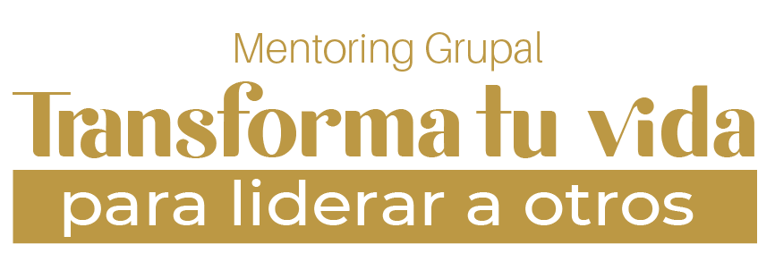 Mentoring Grupal - Transforma tu vida para liderar a otros - Adriana Jaramillo